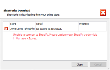 ShipWorks download error is displayed notifying you to update your Shopify store credentials in manage > stores.