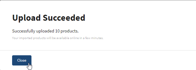 Upload succeeded message with Close button showing